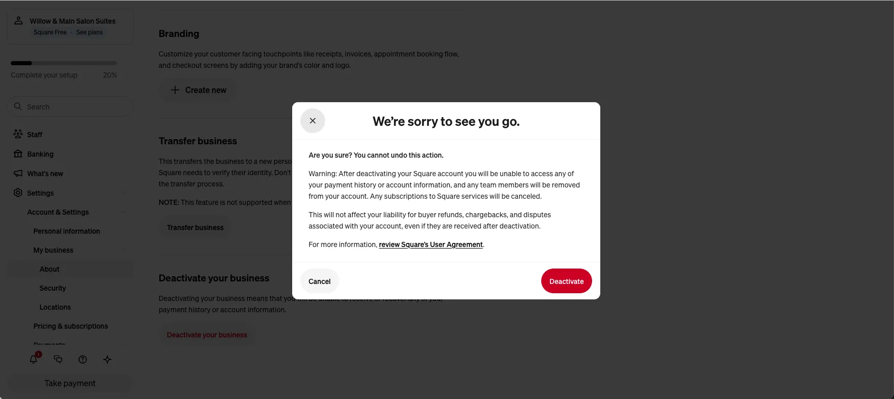 Square dialog headed We are sorry to see you go, warning that after deactivating you will be unable to access any of your payment history or account information, that team members will be removed, and that liability for buyer refunds, chargebacks and disputes is unaffected even after deactivation, with Cancel and Deactivate buttons